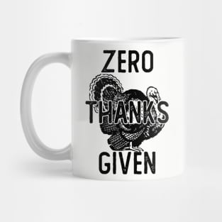 ZERO THANKS GIVEN Mug